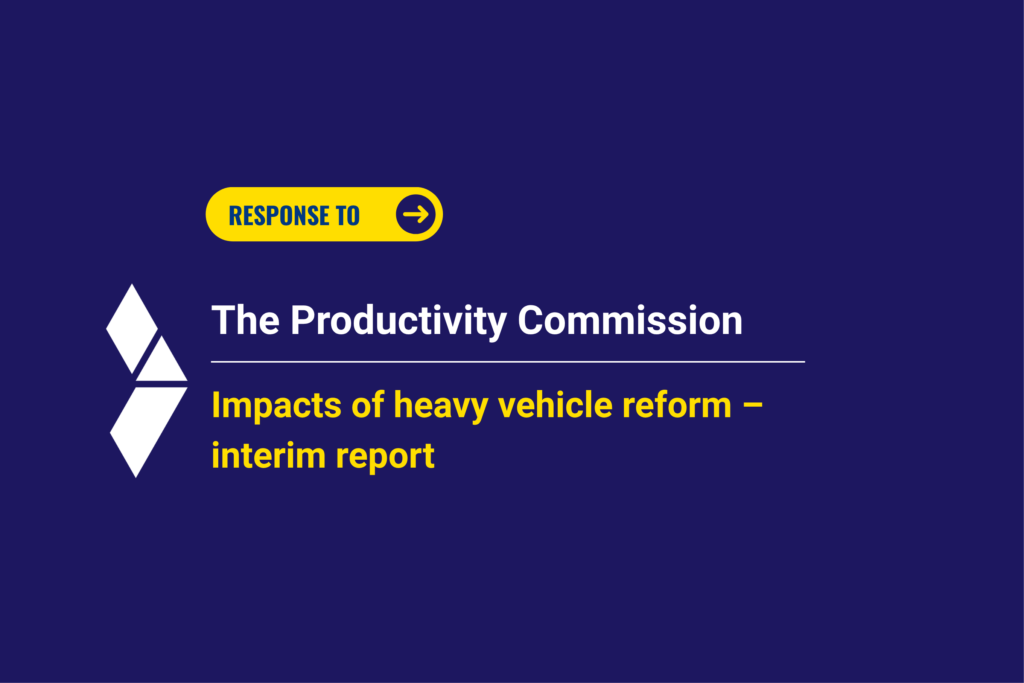 Response to the Productivity Commission Impacts of heavy vehicle reform – interim report
